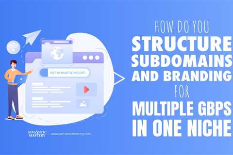 How Do You Structure Subdomains and Branding for Multiple GBPs in One Niche?