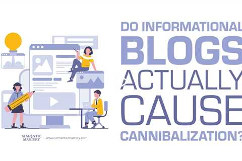 Do Informational Blogs Actually Cause Cannibalization?