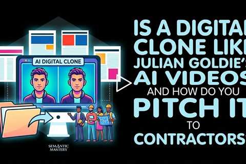 Is a Digital Clone Like Julian Goldie’s AI Videos and How Do You Pitch It to Contractors?